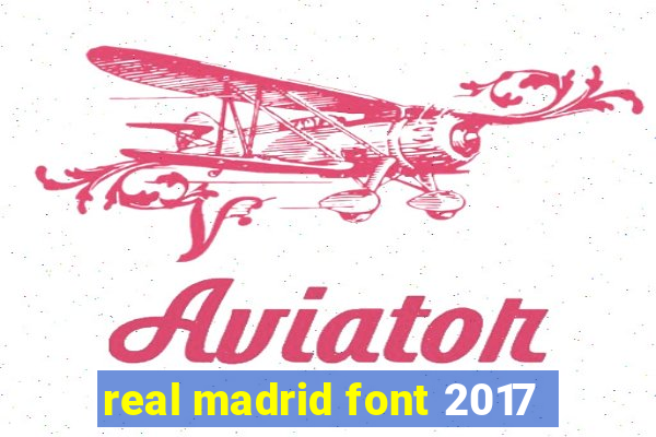 real madrid font 2017